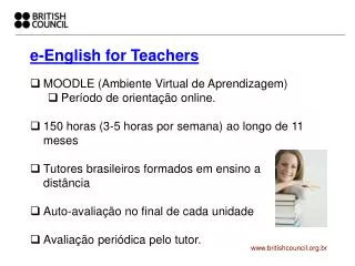 e-English for Teachers MOODLE (Ambiente Virtual de Aprendizagem) Período de orientação online.