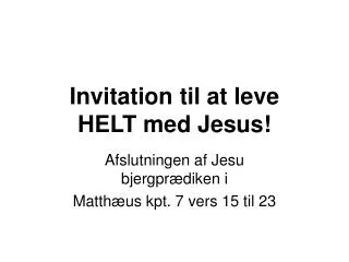 Invitation til at leve HELT med Jesus!