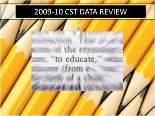 2009-10 CST DATA REVIEW