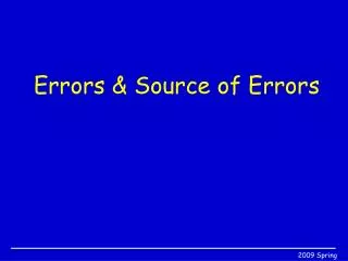 Errors &amp; Source of Errors