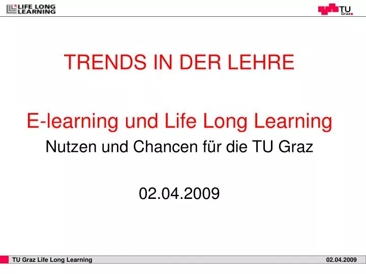 trends in der lehre e learning und life long learning nutzen und chancen f r die tu graz 02 04 2009