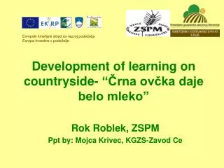 Development of learning on countryside- “Črna ovčka daje belo mleko”