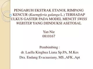 Pembimbing : dr. Laella Kinghua Liana Sp.PA , M.Kes Dra . Endang Evacuasiany , MS.,AFK.,Apt