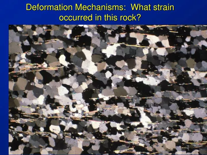 deformation mechanisms what strain occurred in this rock