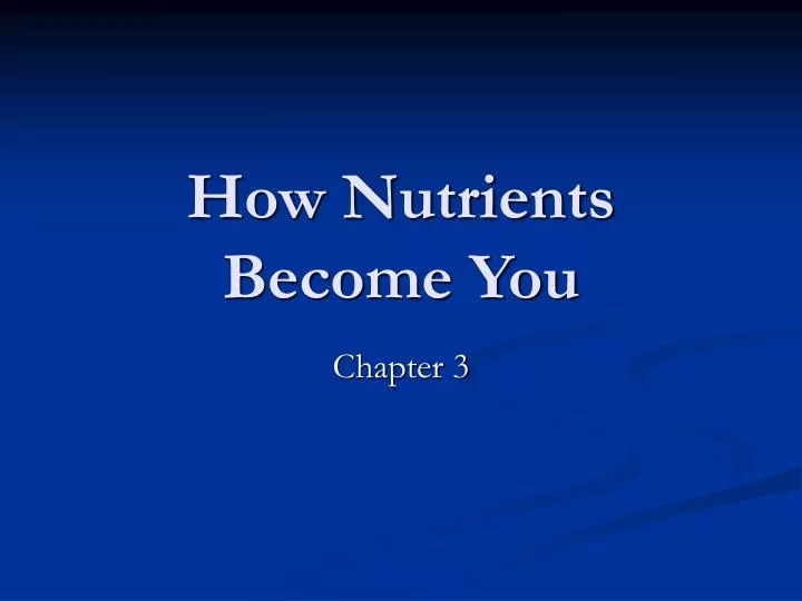 how nutrients become you