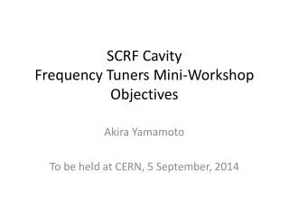 SCRF Cavity Frequency Tuners Mini-Workshop Objectives