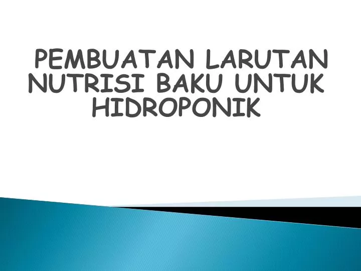 PPT - PEMBUATAN LARUTAN NUTRISI BAKU UNTUK HIDROPONIK PowerPoint ...