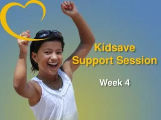 Kidsave Support Session Week 4