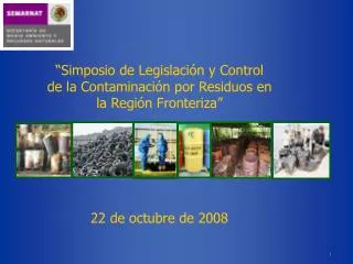 “Simposio de Legislación y Control de la Contaminación por Residuos en la Región Fronteriza”