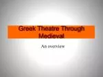 Greek Theatre Through Medieval