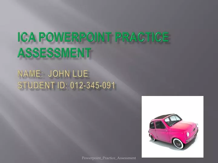 ica powerpoint practice assessment name john lue student id 012 345 091