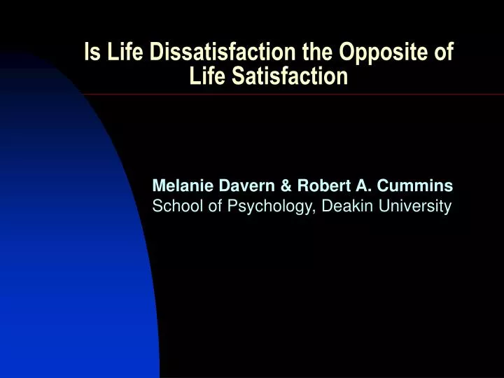 is life dissatisfaction the opposite of life satisfaction