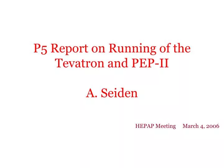 p5 report on running of the tevatron and pep ii a seiden