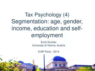 Erich Kirchler University of Vienna, Austria ICAP-Paris - 2014