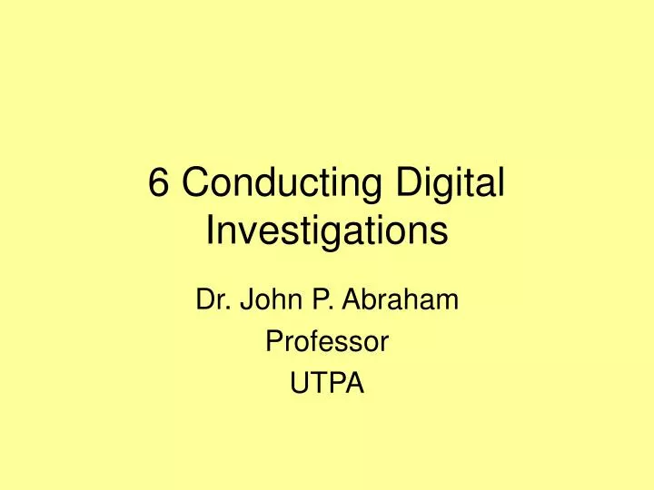 6 conducting digital investigations