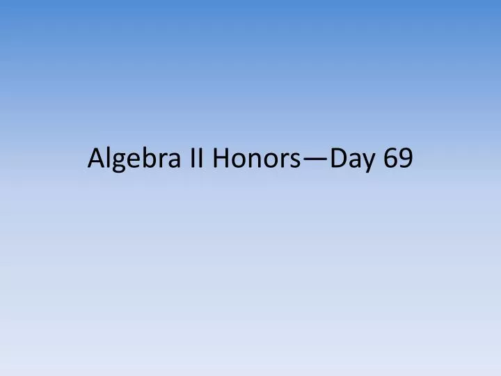 algebra ii honors day 69