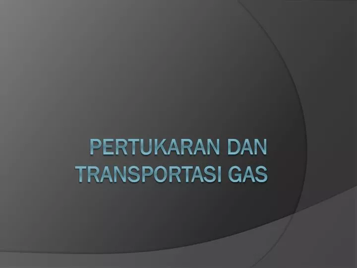 pertukaran dan transportasi gas