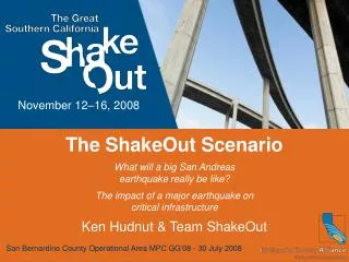 The ShakeOut Scenario What will a big San Andreas earthquake really be like?