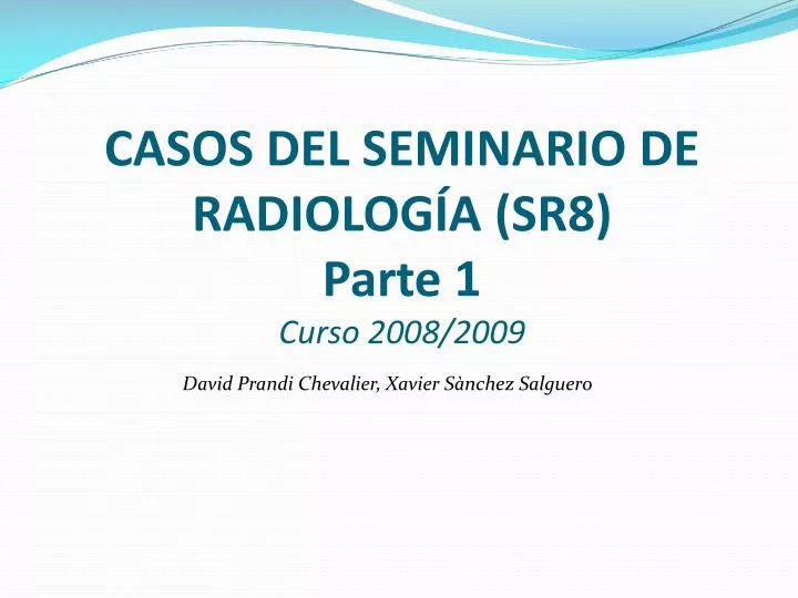 casos del seminario de radiolog a sr8 parte 1 curso 2008 2009