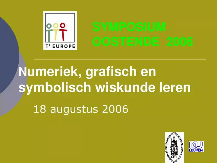 symposium oostende 2006 n umeriek grafisch en symbolisch wiskunde leren