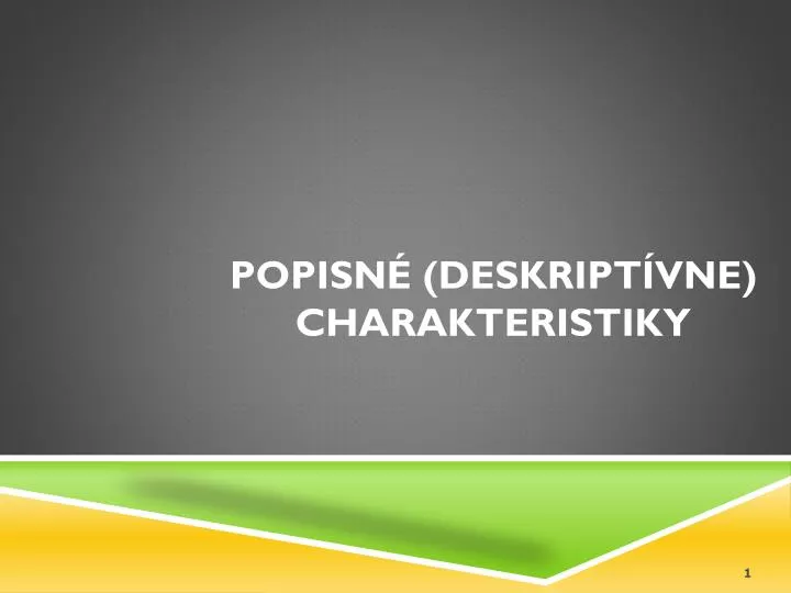 popisn deskript vne charakteristiky