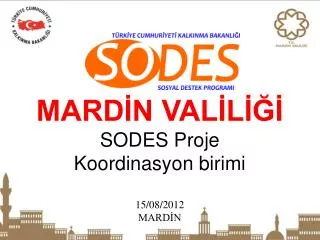 MARDİN VALİLİĞİ SODES Proje Koordinasyon birimi 15/08/2012 MARDİN