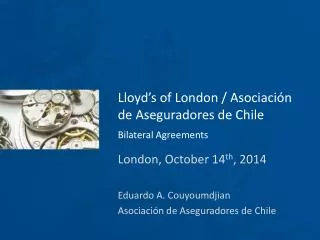 London, October 14 th , 2014 Eduardo A. Couyoumdjian Asociación de Aseguradores de Chile