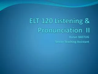 ELT 120 Listening &amp; Pronunciation II