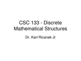 CSC 133 - Discrete Mathematical Structures