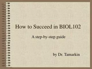 How to Succeed in BIOL102