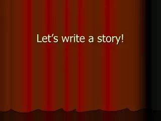 Let’s write a story!