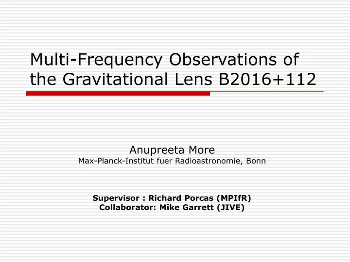 multi frequency observations of the gravitational lens b2016 112