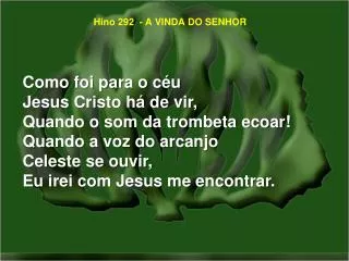 Hino 292 - A VINDA DO SENHOR
