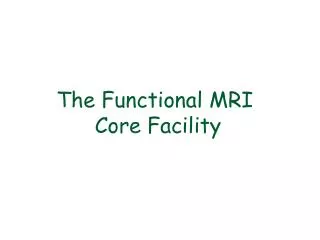 The Functional MRI Core Facility