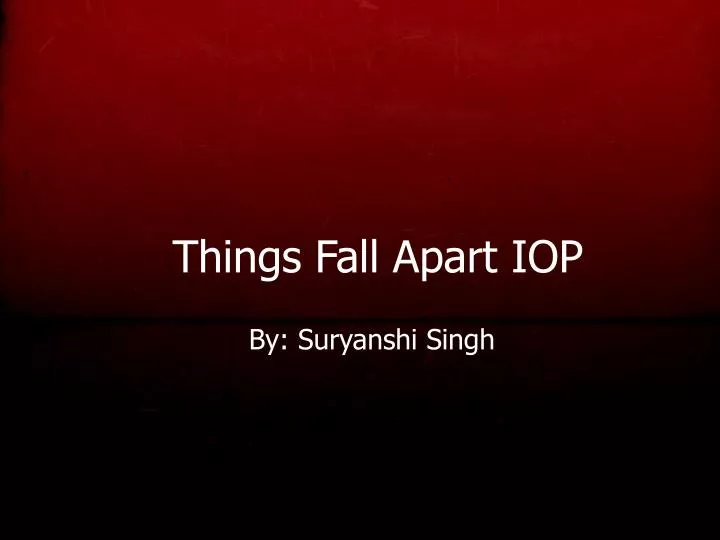 things fall apart iop
