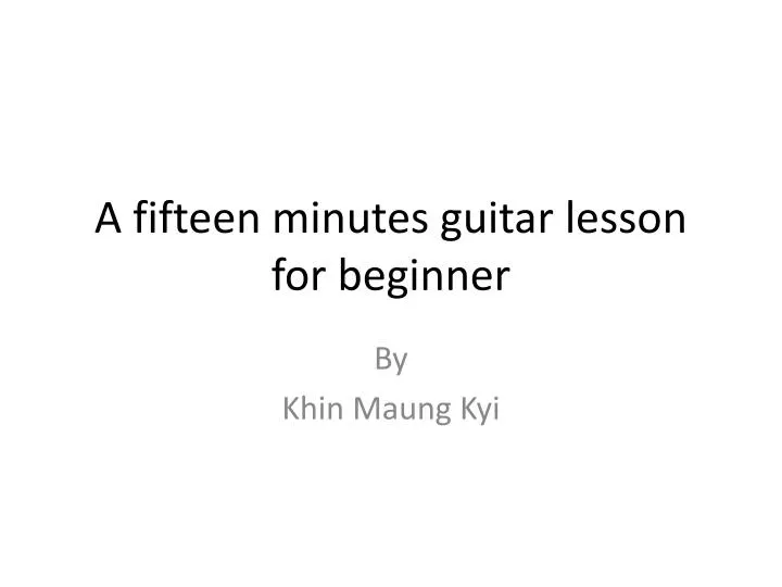 a fifteen minutes guitar lesson for beginner