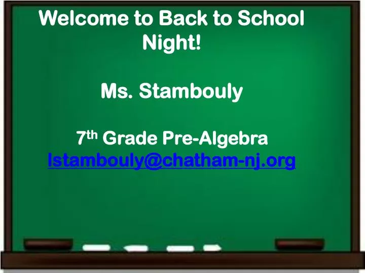 welcome to back to school night ms stambouly 7 th grade pre algebra lstambouly@chatham nj org