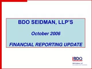 BDO SEIDMAN, LLP’S October 2006 FINANCIAL REPORTING UPDATE