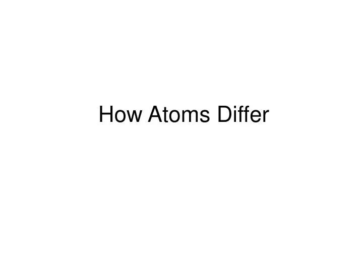 how atoms differ