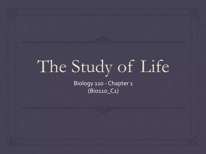 the study of life