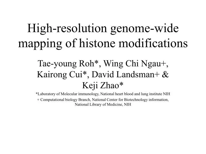 high resolution genome wide mapping of histone modifications