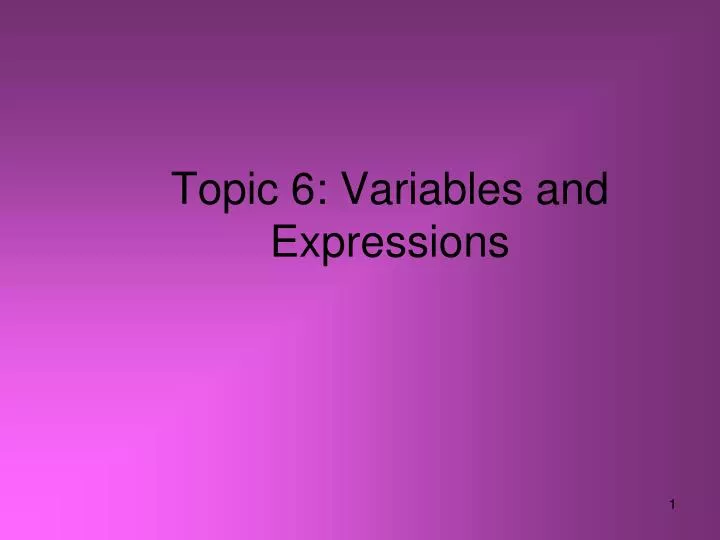 topic 6 variables and expressions