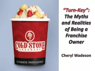 “Turn-Key”: The Myths and Realities of Being a Franchise Owner Cheryl Wadeson