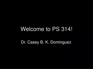 Welcome to PS 314!