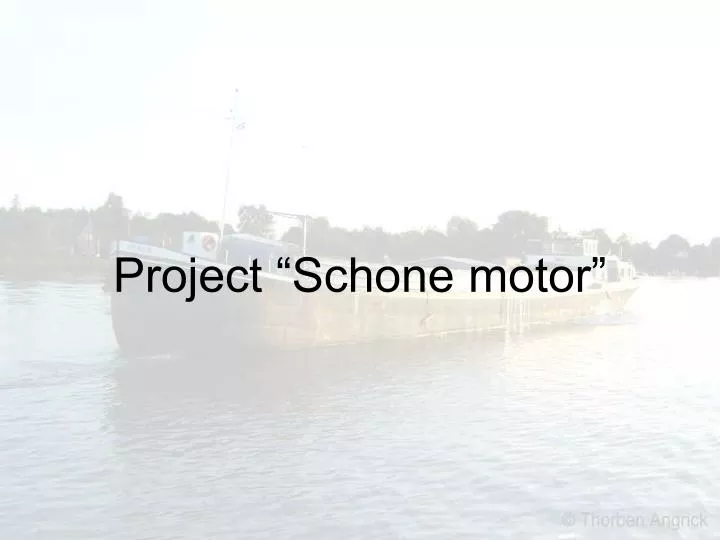 project schone motor