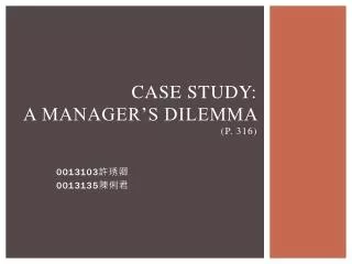 case study a manager s dilemma p 316