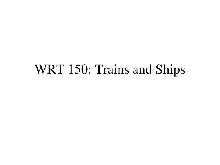 wrt 150 trains and ships