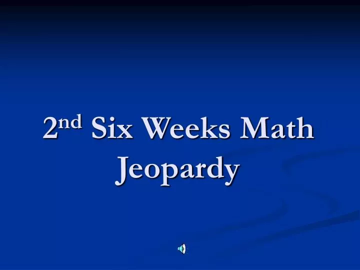 2 nd six weeks math jeopardy