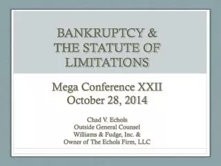 BANKRUPTCY &amp; THE STATUTE OF LIMITATIONS Mega Conference XXII October 28, 2014