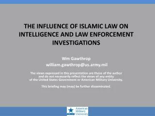 THE INFLUENCE OF ISLAMIC LAW ON INTELLIGENCE AND LAW ENFORCEMENT INVESTIGATIONS